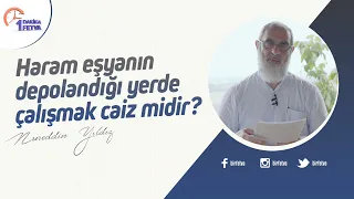 Haram eşyanın depolandığı yerde çalışmak caiz midir?