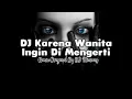 Download Lagu DJ Karena Wanita Ingin Di Mengerti - Ada Band • Remix Slow Terbaru 2020 • Full Bass ! [ DJ Minions ]