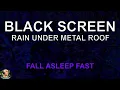 FALL ASLEEP with RAIN UNDER METAL ROOF RAIN ON WINDOW Glass Rain Sounds No Thunder DARK SCREEN