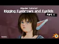How to rig Eyebrows and Eyelids in Blender - Part Intermediate level Tutorial