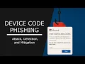 Device Code Login Phishing Presentation Attack Detect Mitigate