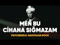 Lagu Men Bu Cihana Sığmazam | Psychedelic Anatolian Rock with Dhikr