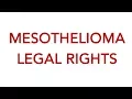 Mesothelioma Legal Rights LEGAL RIGHTS IN A MESOTHELIOMA LAWSUIT
