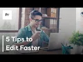 How To Edit Faster in Premiere Pro - 5 Tips To Edit Faster