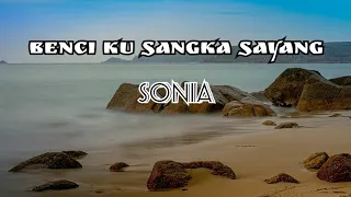 Download BENCI KU SANGKA SAYANG - SONIA || LIRIK (COVER) TRYANA MP3