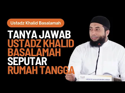 Download MP3 Tanya Jawab Ustadz Khalid Basalamah Seputar Permasalahan Rumah Tangga