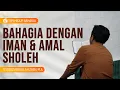 Download Lagu Bahagia Dengan Iman dan Amal Shaleh - Ustadz Abdullah Zaen, Lc., MA