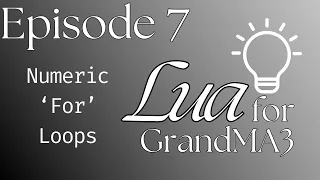 Learn Lua for MA3 - Episode 7 Do More with Less Code Numeric For Loops
