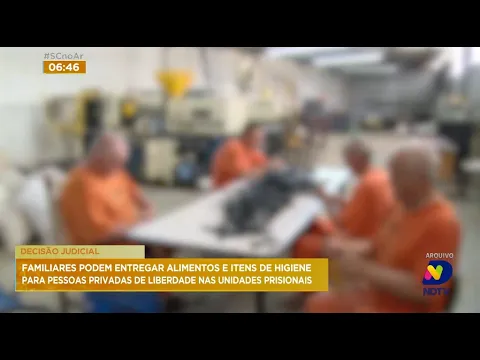 Familiares podem entregar alimentos e itens de higiene para pessoas nas unidades prisionais