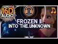 Download Lagu Into The Unknown - Frozen 2 | 16D MUSIC | Idina Menzel, AURORA - Disney Surround Sound 🎧