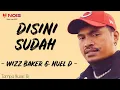 Lagu Wizz Baker - DISINI SUDAH feat. Nuel D (Lirik Lagu)