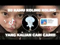 Download Lagu DJ KAMU KOLING KOLING AKU LAGI PUSING | YANG KALIAN CARI CARI!!!