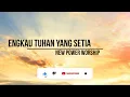 Download Lagu ENGKAU TUHAN YANG SETIA (LYRICS)