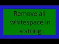 Remove all whitespace in a string