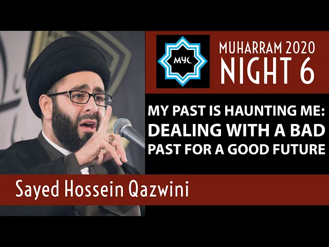 ⁣Dealing With A Bad Past For A Good Future - Sayed Hossein Qazwini | Night 6 - Muharram 2020/1442