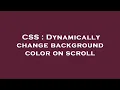 CSS Dynamically change background color on scroll