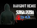 Download Lagu DANGDUT REMIX - SURGA DUNIA [ REMIX 2K20 ] by alsoDJ