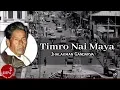 Download Lagu Timro Nai Maya Lagdacha Saili (Timile Maya Nagare Pani) | Jhalakman Gandharva | Nepali Song (Audio)