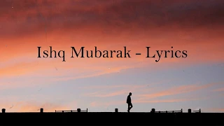 Ishq Mubarak Lyrics - Arjit Singh