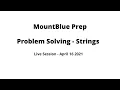 Problem Solving Strings MountBlue Prep April 16 2021