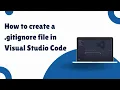 How to create a gitignore file in Visual Studio Code 2024 Tutorial