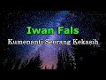 Download Lagu Iwan Fals -  Kumenanti Seorang Kekasih (Lirik)