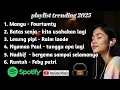 Download Lagu Music lirik Spotify Indonesia terbaru  2025 | mangu - fourtwnty | Batas senja - kita usahakan lagi