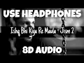 Download Lagu Ishq Bhi Kiya Re Maula - Jism 2 | Ali Azmat | 8D Audio - U Music Tuber 🎧
