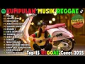 Lagu Top Hits Spotify Indonesia 2025 Full Album Reggae 🎧🔥 Kumpulan Musik Cover SKA REGGAE Terbaru 2025!