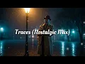 Download Lagu Traces Nostalgic Mix