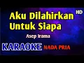 Lagu AKU DILAHIRKAN UNTUK SIAPA - KARAOKE HD Asep Irama 