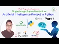 Artificial Intelligence Project an Image Super Resolution In Python P1