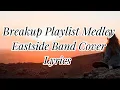 Download Lagu Breakup Playlist Medley(Lyrics)-Eastside Band