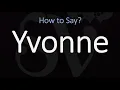 How to Pronounce Yvonne CORRECTLY English French Pronunciation