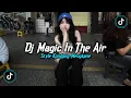 Download Lagu DJ MAGIC IN THE AIR STYLE KONDANG (SLOWED REVERB) SLOW BASS MENGKANE VIRAL TIKTOK 2025