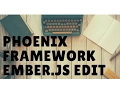 Learn the Phoenix Framework a Post Ember js Part 5