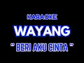 Download Lagu WAYANG - BERI AKU CINTA MUSIC KARAOKE #karaoke