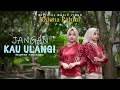 Download Lagu Rahma Rahmi ~ JANGAN KAU ULANGI   |   Official Music Video