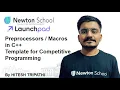 DAY - 12 Preprocessors Macros in C Template for Competitive Programming Newton School
