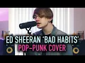 Download Lagu Ed Sheeran 'Bad Habits' [Pop-Punk Cover]