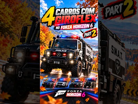 4 CARROS COM GIROFLEX PARA SER UMA VIATURA POLICIAL NO FORZA HORIZON 6 PART2! #forzahorizon6