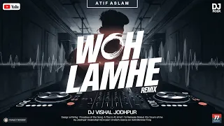 woh lamhe remix breakup dj vishal jodhpur love mix atif aslam