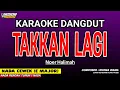 Download Lagu TAKKAN LAGI KARAOKE DANGDUT - NOER HALIMAH