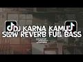 DJ KARNA KAMU SLOW REVERB FULL BASS SONG MAMAN FVNDY | SOUND VIRAL TIKTOK TERBARU 2023