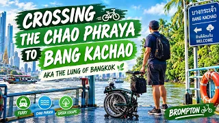 Crossing the Chao Phraya to Bangkok’s Green Lung 🌿 | Brompton Adventure