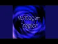 Montagem Tropica (Super Slow)