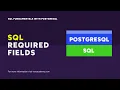 Required Null and Blank Fields SQL Fundamentals with PostgreSQL
