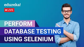 Perform Database Testing Using Selenium Selenium Tutorial Edureka Selenium Live