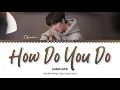 Download Lagu SF9 Chani - How Do You Do [True Beauty (여신강림) OST] Lyrics [Han/Rom/Eng]