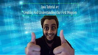 Java Tutorial Creating and Understanding Our First Program